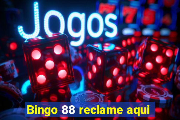 Bingo 88 reclame aqui